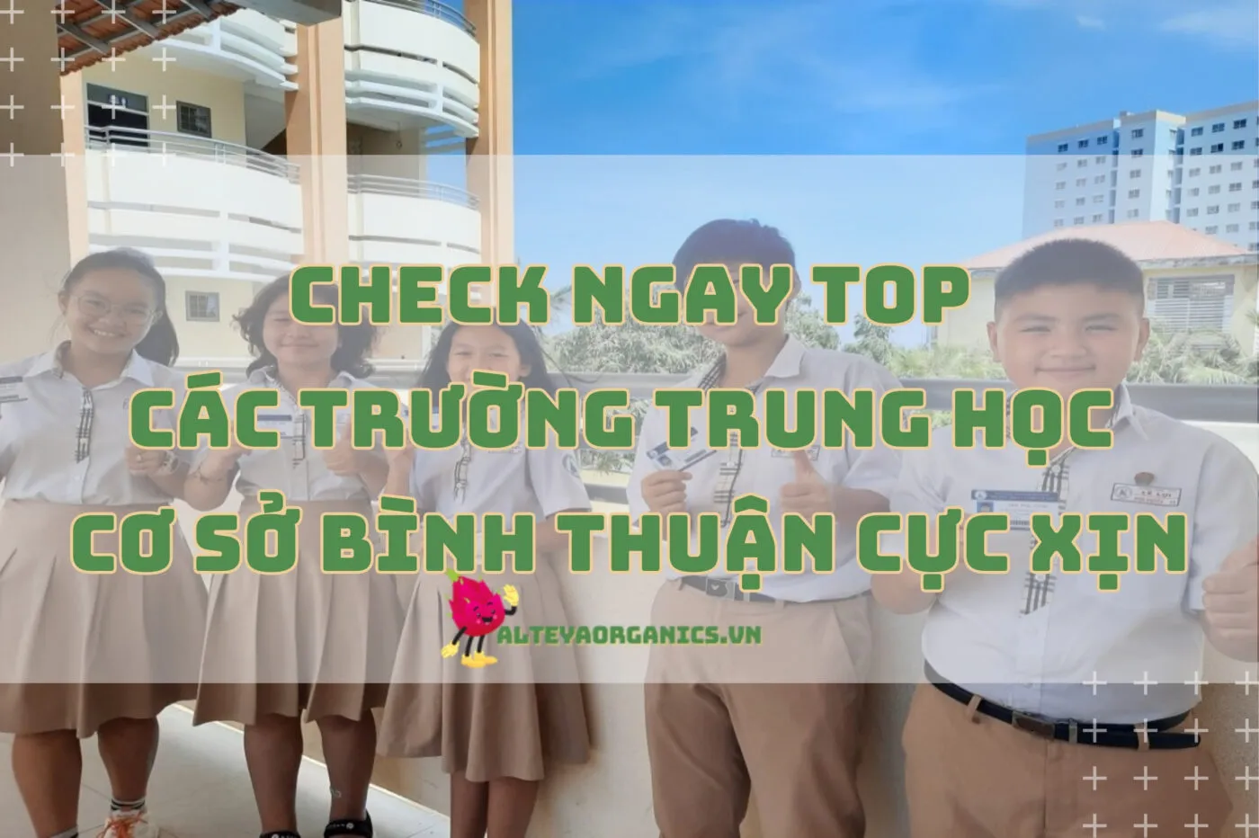 Check ngay Top các Trường Trung học cơ sở Bình Thuận cực xịn 2024