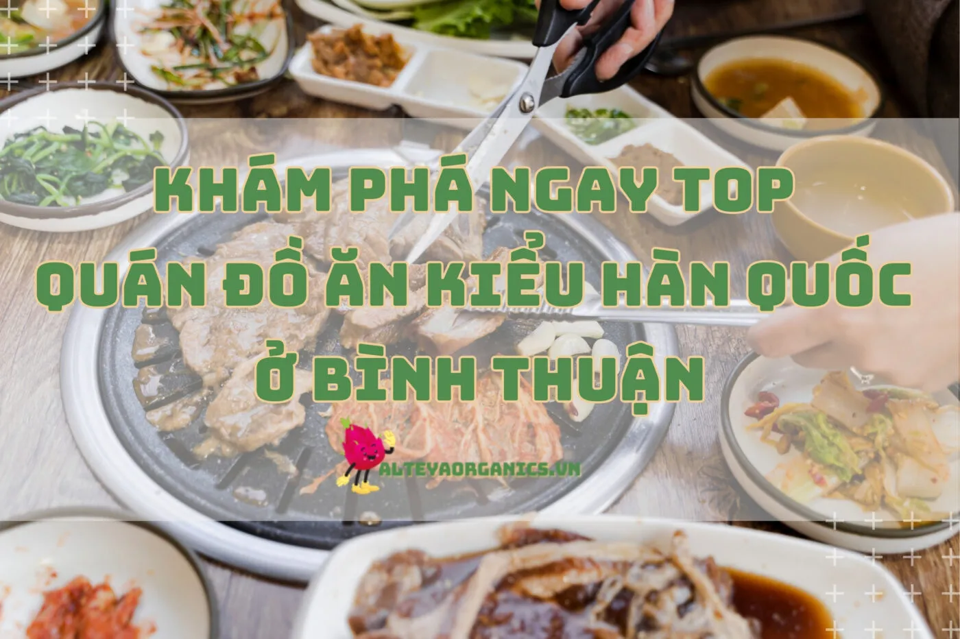 Khám phá ngay top quán đồ ăn kiểu Hàn Quốc ở Bình Thuận 2024