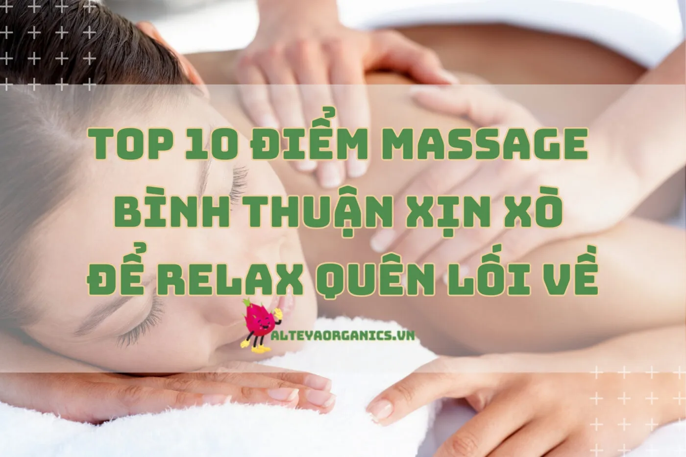 Top 10 điểm massage Bình Thuận xịn xò để relax quên lối về 2024