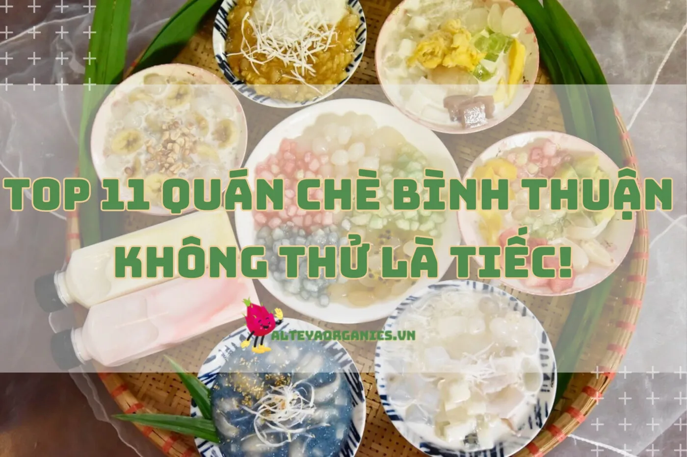 Top 11 quán chè Bình Thuận siêu ngon 2024 – không thử là tiếc!