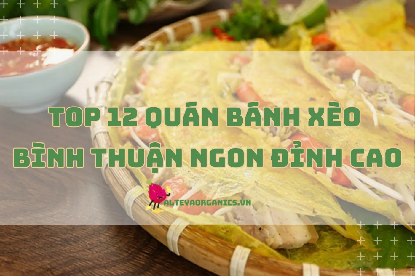 Top 12 quán bánh xèo Bình Thuận ngon đỉnh cao 2024