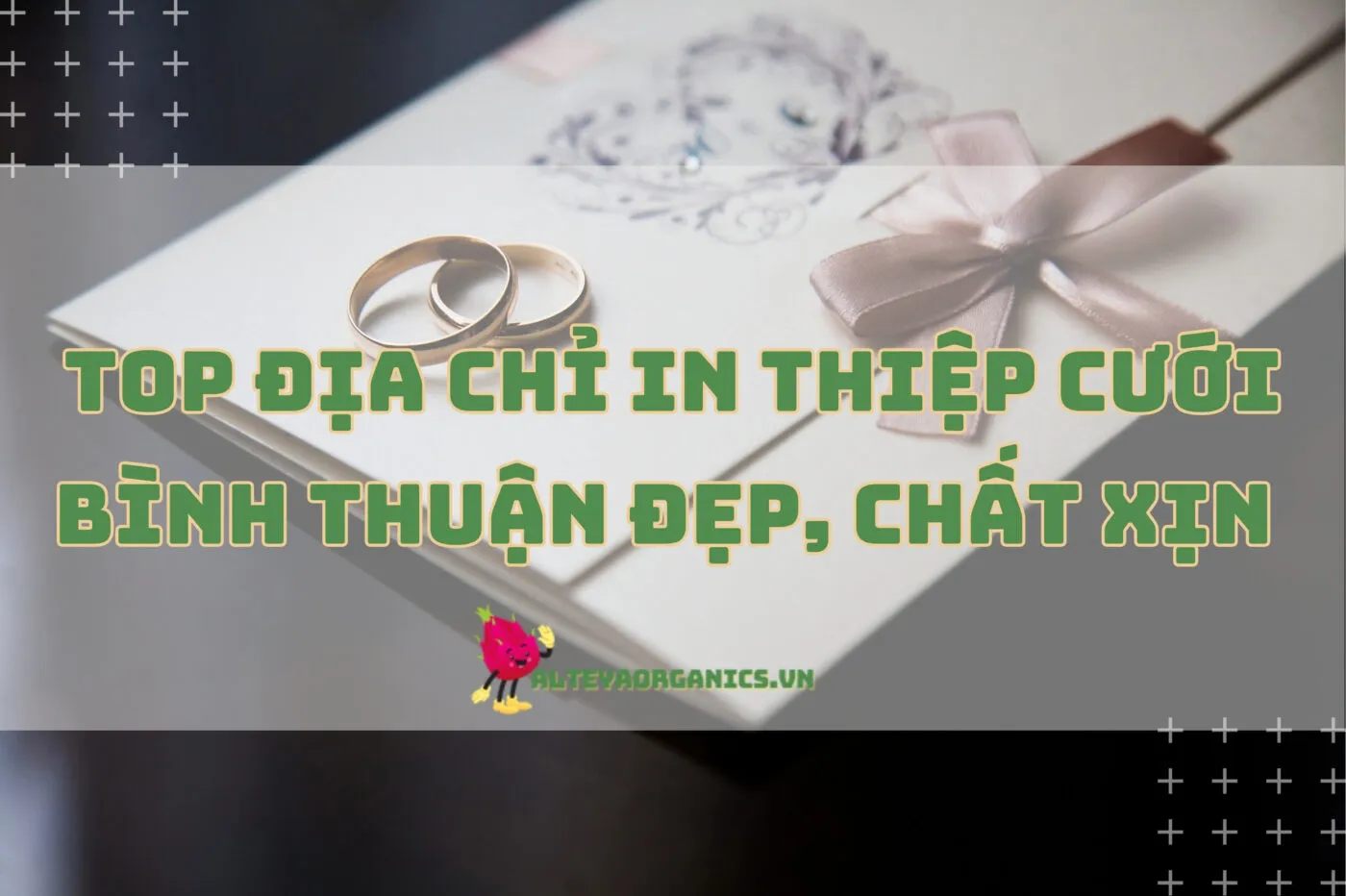 Top địa chỉ in thiệp cưới Bình Thuận đẹp, giá mềm và chất xịn 2024