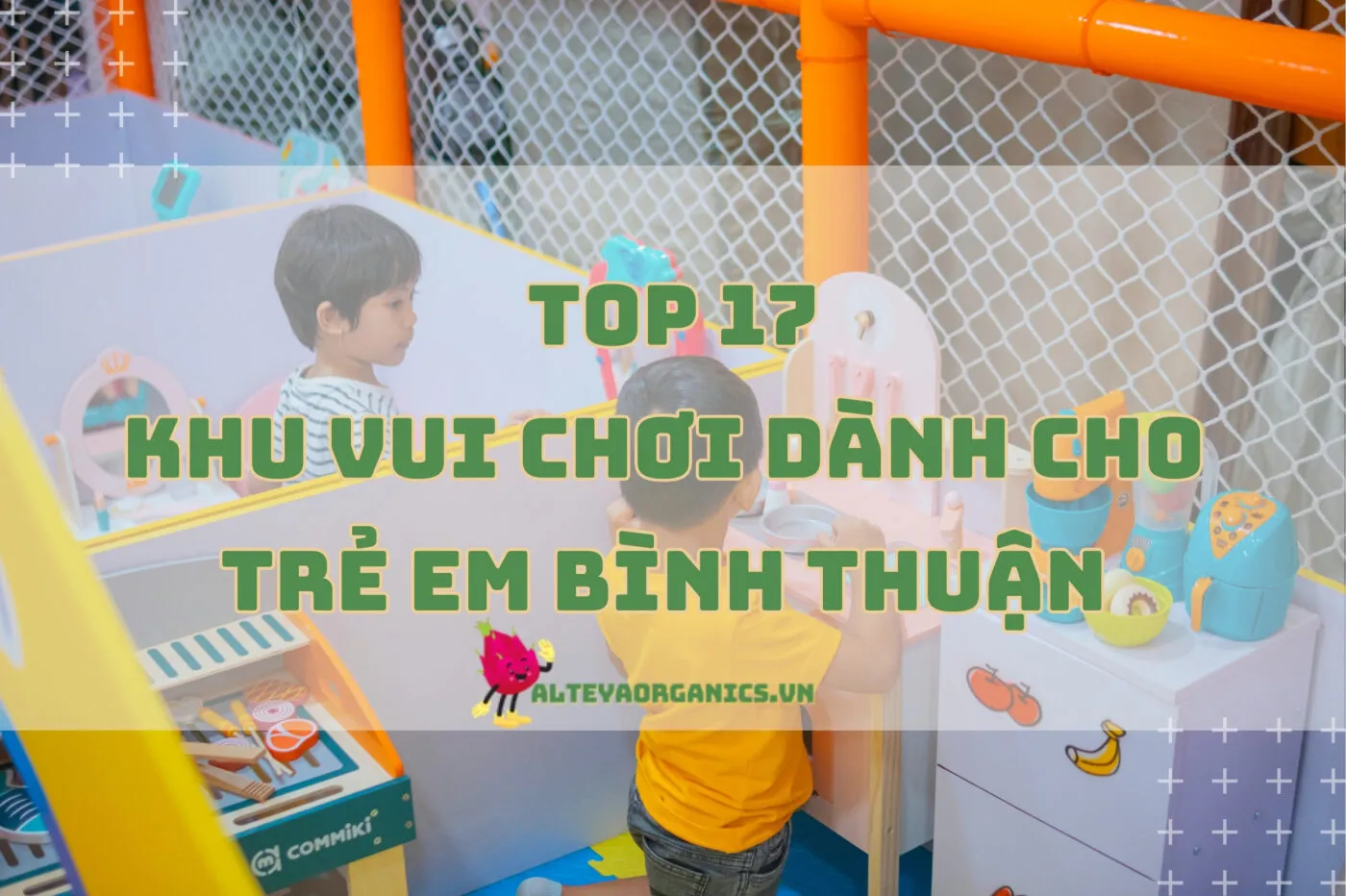 Top khu vui chơi dành cho trẻ em Bình Thuận cực vui 2024