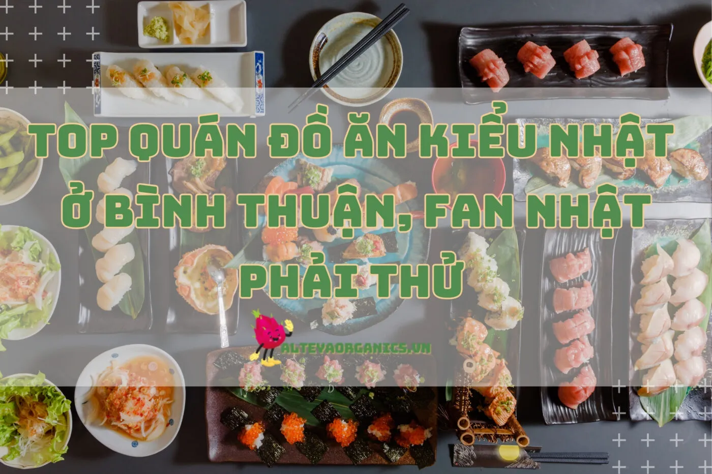 Top quán đồ ăn kiểu Nhật ở Bình Thuận, fan Nhật phải thử 2024!