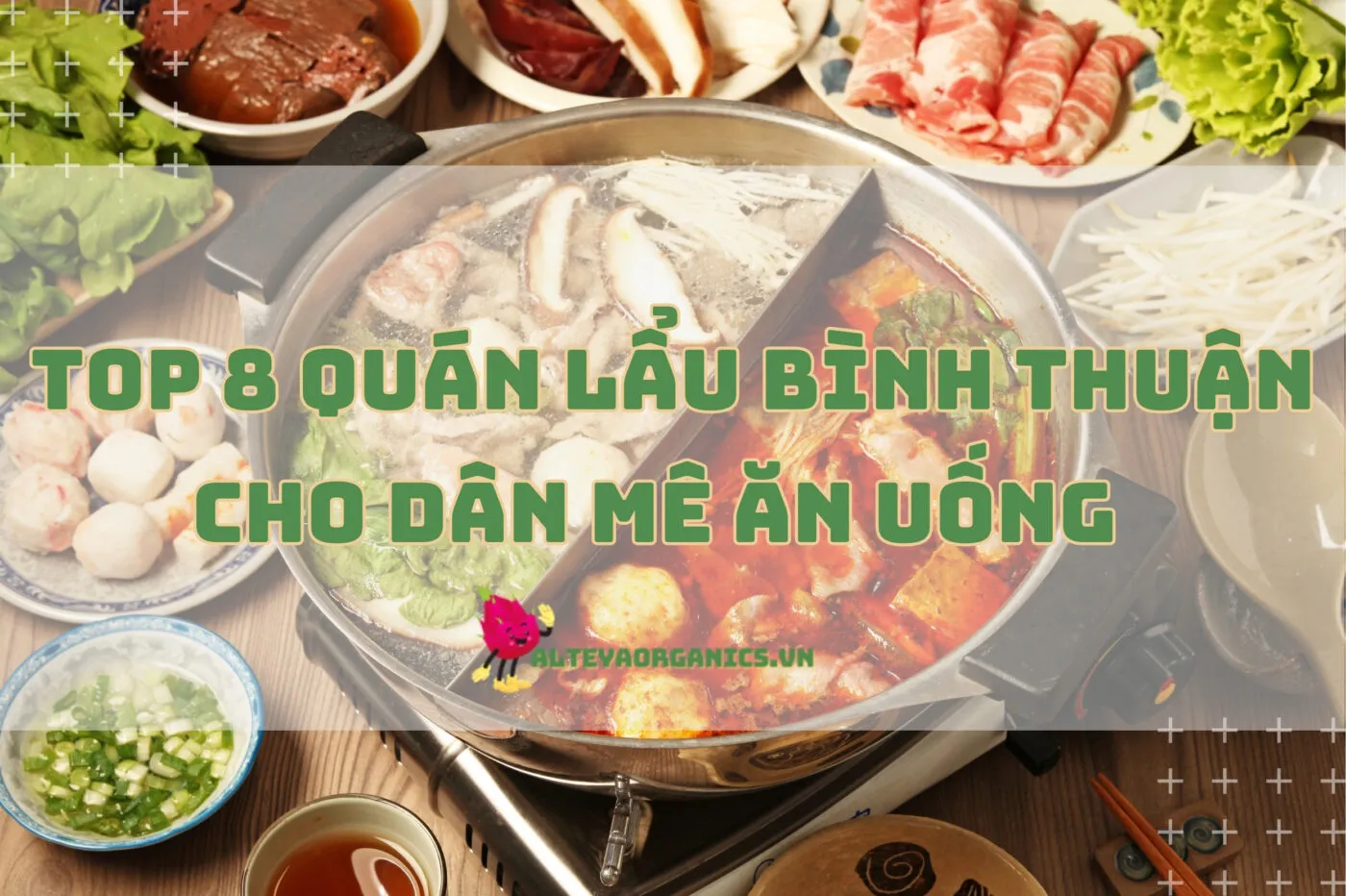 Truy lùng 8 quán lẩu Bình Thuận cực phẩm cho dân mê ăn uống 2024